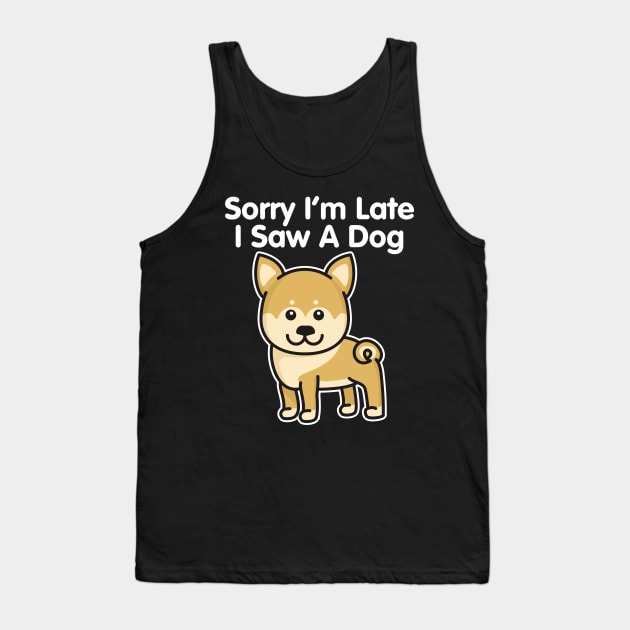 Shiba Inu Sorry I'm Late I Saw A Dog graphic Tank Top by theodoros20